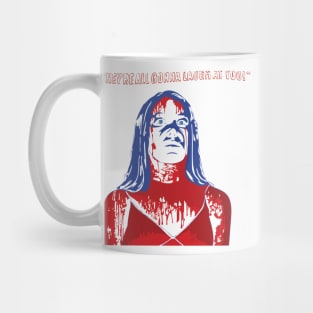 They're All Gonna Laugh At You! Mug